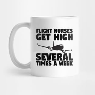 Flight Nurses Get High Several Times A Week Mug